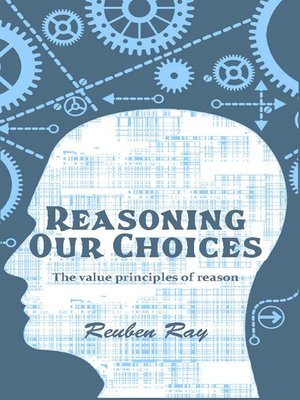 cover image of Reasoning Our Choices